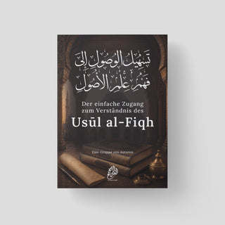 Der einfache Zugang zum Verständnis des Usul al-Fiqh