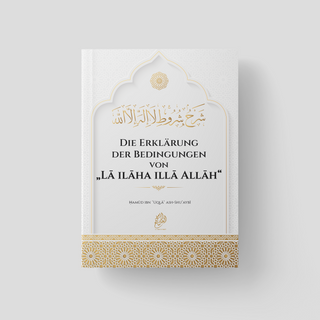Die Erklärung der Bedingungen von „Lā ilāha illā Allāh“