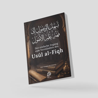 Der einfache Zugang zum Verständnis des Usul al-Fiqh