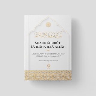 Die Erklärung der Bedingungen von „Lā ilāha illā Allāh“