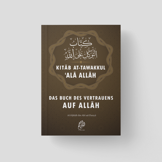 Kitāb at-Tawakkul 'alā Allāh: Das Buch des Vertrauens auf Allāh
